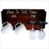 New 🥰 Bars "How To Tell Time" Coffee Mug And Wine Glass Holder - Wood Board Background (Hardware Included) 🎁 -BARS Sales Store how to tell time mug wine glass holder sign rack wood boards black 800x